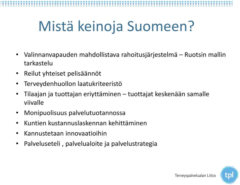 pelisäännöt Terveydenhuollon laatukriteeristö Tilaajan ja tuottajan tt eriyttäminen ittä i