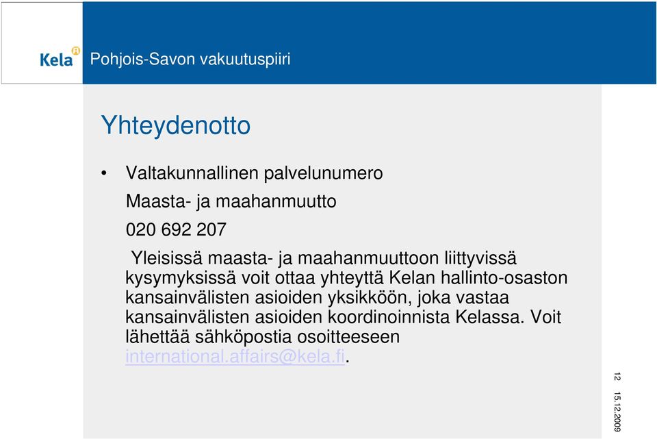 hallinto-osaston kansainvälisten asioiden yksikköön, joka vastaa kansainvälisten