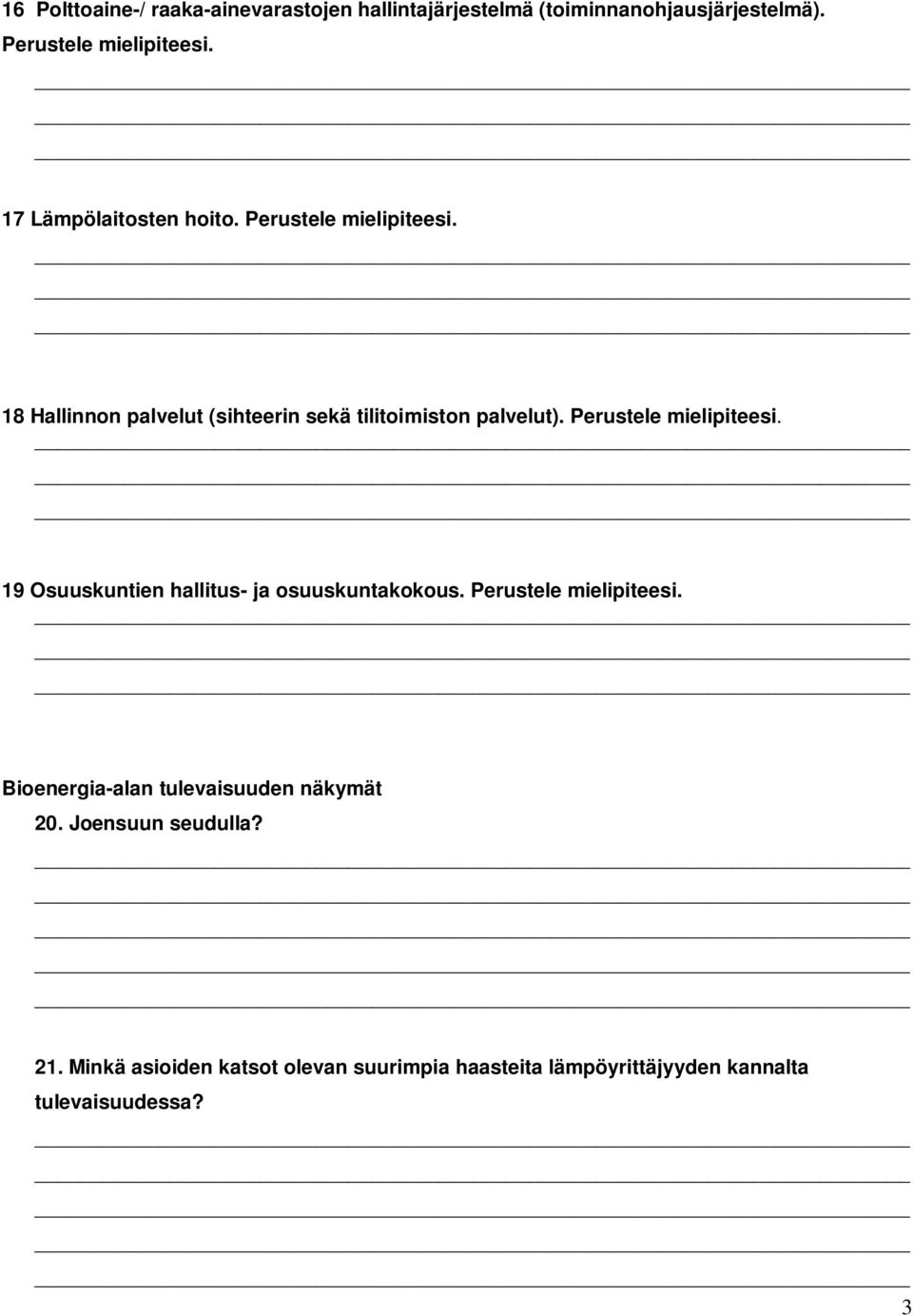 Perustele mielipiteesi. 19 Osuuskuntien hallitus- ja osuuskuntakokous. Perustele mielipiteesi.