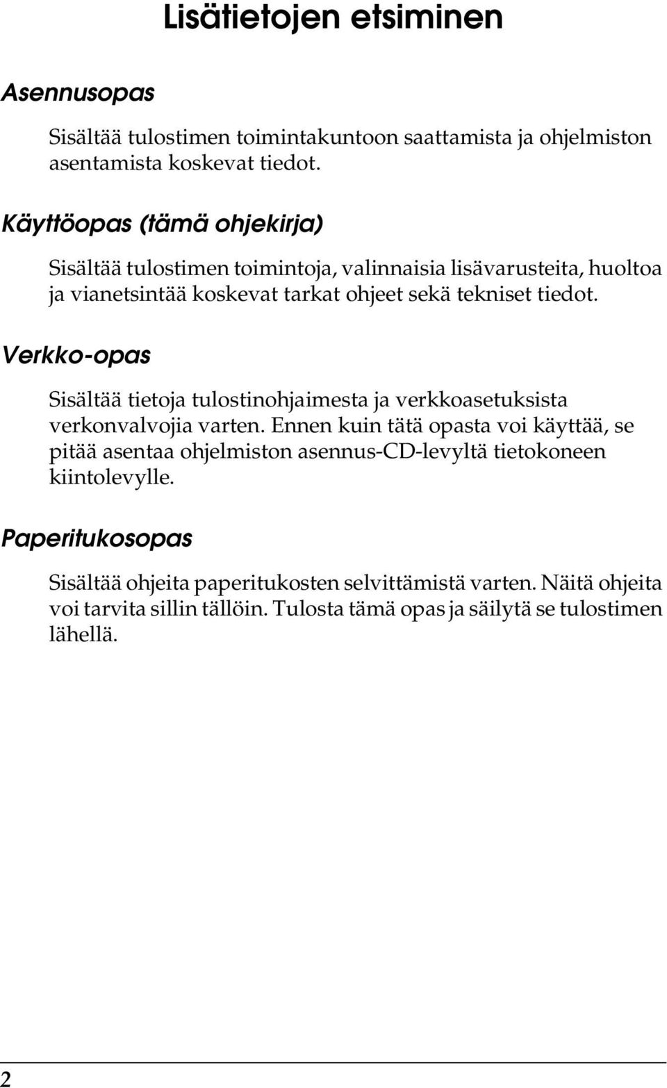 Verkko-opas Sisältää tietoja tulostinohjaimesta ja verkkoasetuksista verkonvalvojia varten.