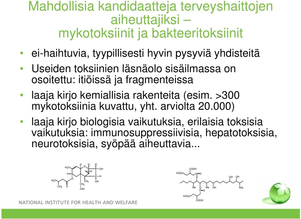 >300 mykotoksiinia kuvattu, yht. arviolta 20.