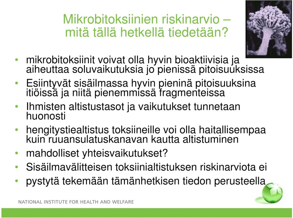 pieninä pitoisuuksina itiöissä ja niitä pienemmissä fragmenteissa Ihmisten altistustasot ja vaikutukset tunnetaan huonosti