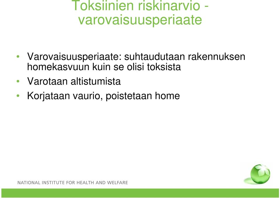 homekasvuun kuin se olisi toksista Varotaan