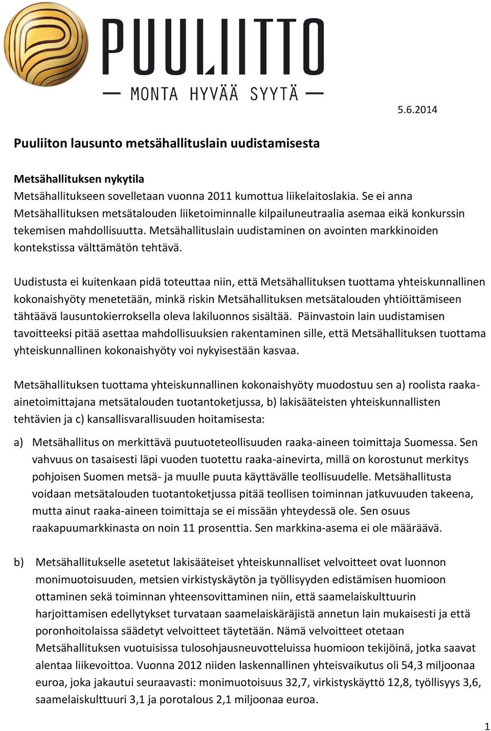 Metsähallituslain uudistaminen on avointen markkinoiden kontekstissa välttämätön tehtävä.