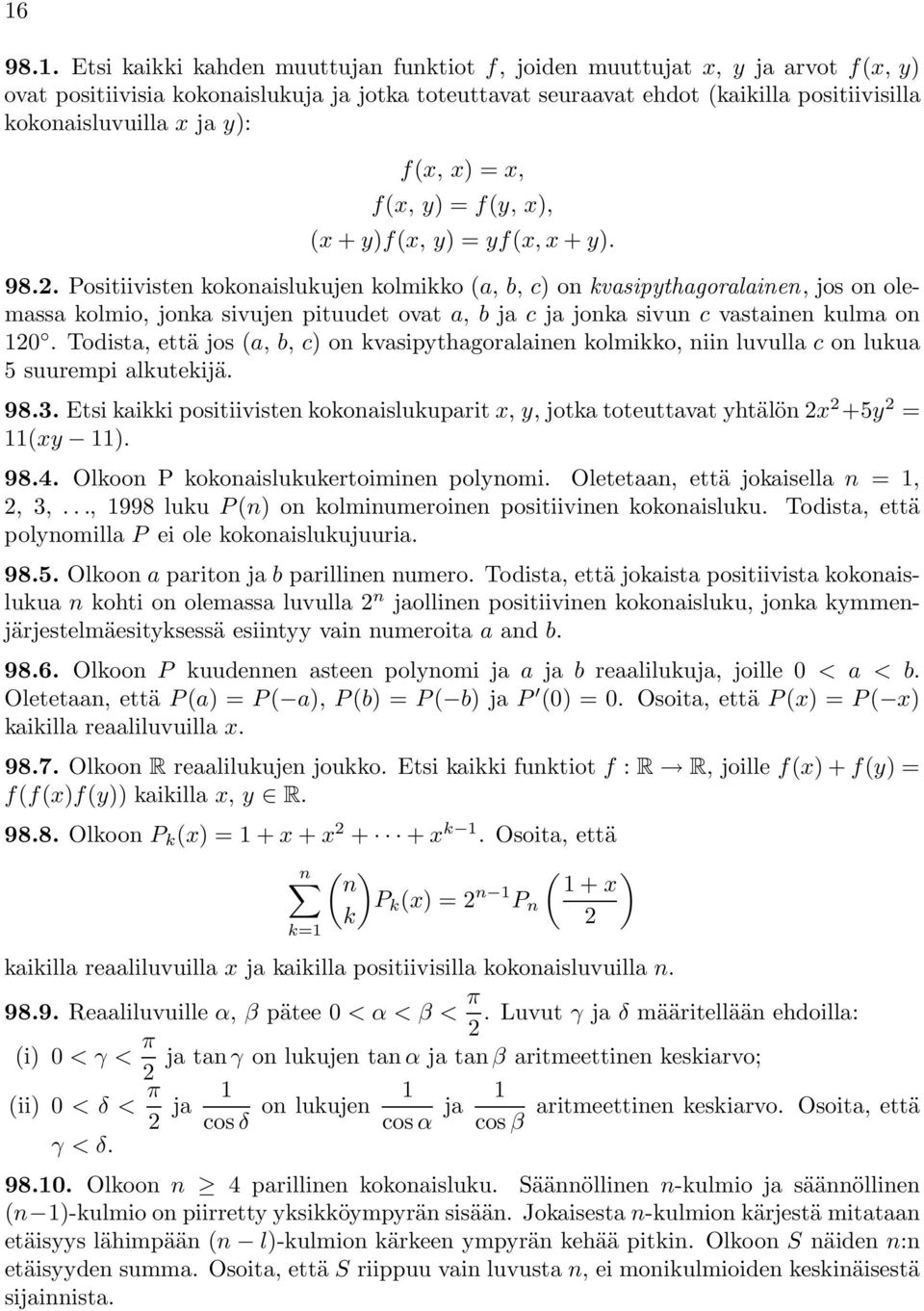 Positiivisten kokonaislukujen kolmikko (a, b, c) onkvasipythagoralainen, jos on olemassa kolmio, jonka sivujen pituudet ovat a, b ja c ja jonka sivun c vastainen kulma on 120.