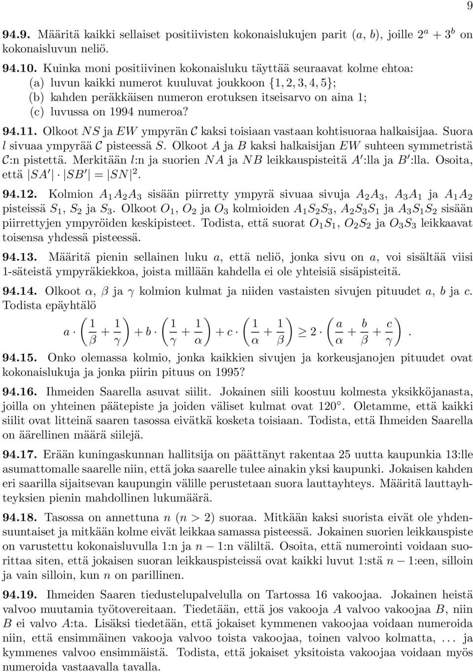 luvussa on 1994 numeroa? 94.11. Olkoot NS ja EW ympyrän C kaksi toisiaan vastaan kohtisuoraa halkaisijaa. Suora l sivuaa ympyrää C pisteessä S.