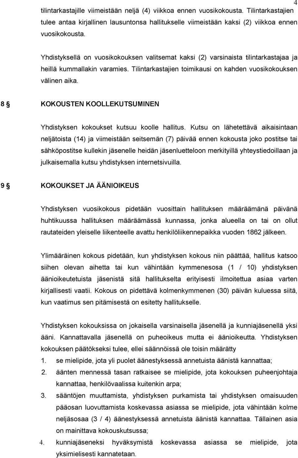 8 KOKOUSTEN KOOLLEKUTSUMINEN Yhdistyksen kokoukset kutsuu koolle hallitus.