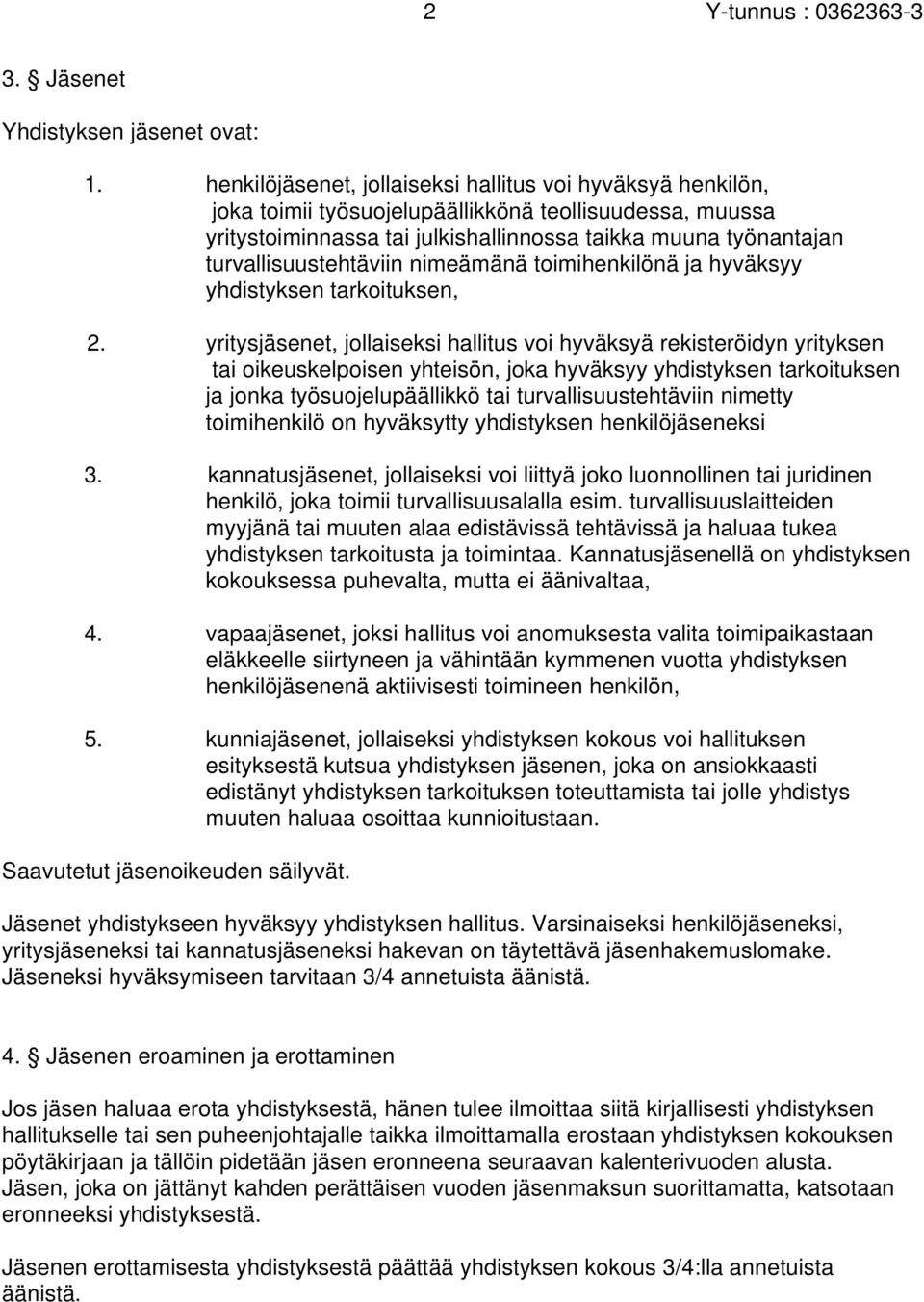 turvallisuustehtäviin nimeämänä toimihenkilönä ja hyväksyy yhdistyksen tarkoituksen, 2.