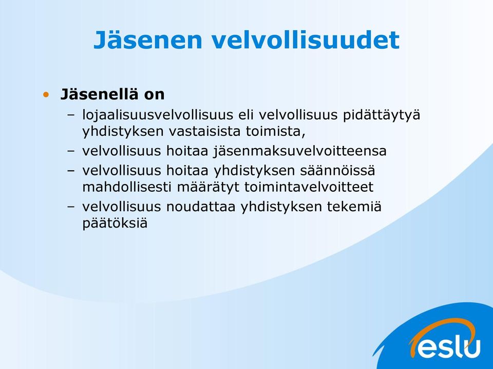 jäsenmaksuvelvoitteensa velvollisuus hoitaa yhdistyksen säännöissä