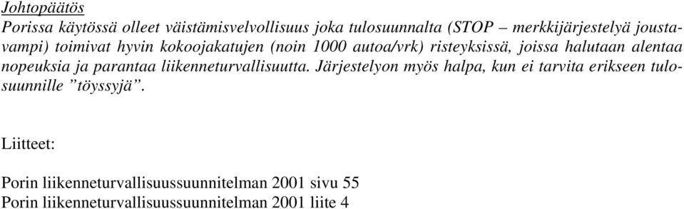 nopeuksia ja parantaa liikenneturvallisuutta.