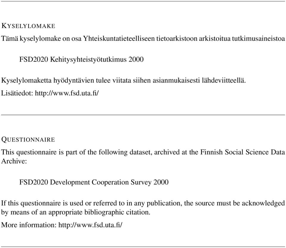 fi/ QUESTIONNAIRE This questionnaire is part of the following dataset, archived at the Finnish Social Science Data Archive: FSD2020 Development