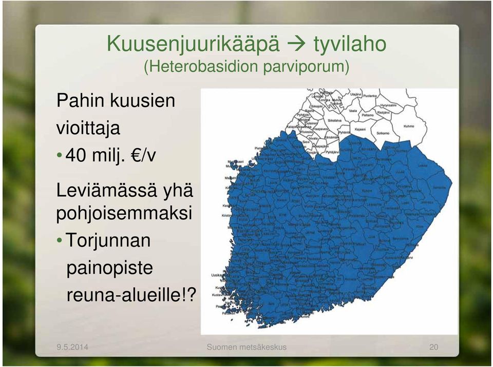 /v Leviämässä yhä pohjoisemmaksi Torjunnan