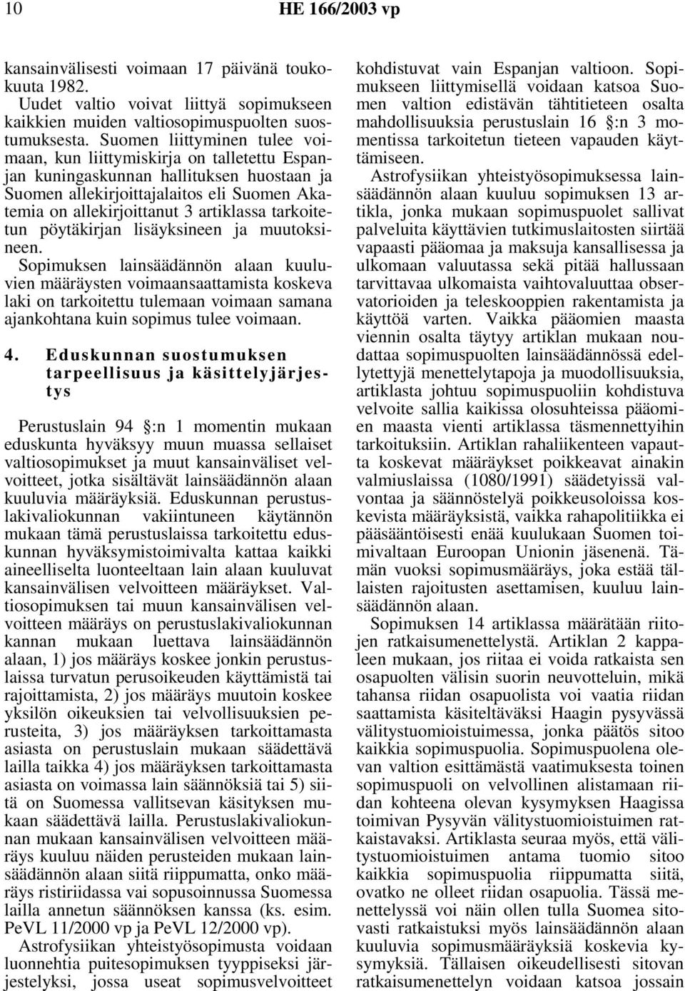 tarkoitetun pöytäkirjan lisäyksineen ja muutoksineen.