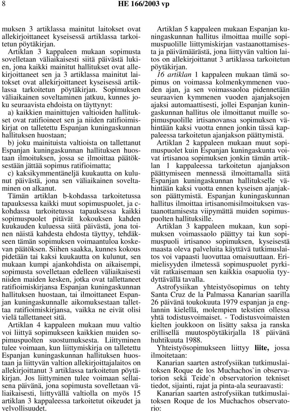 allekirjoittaneet kyseisessä artiklassa tarkoitetun pöytäkirjan.