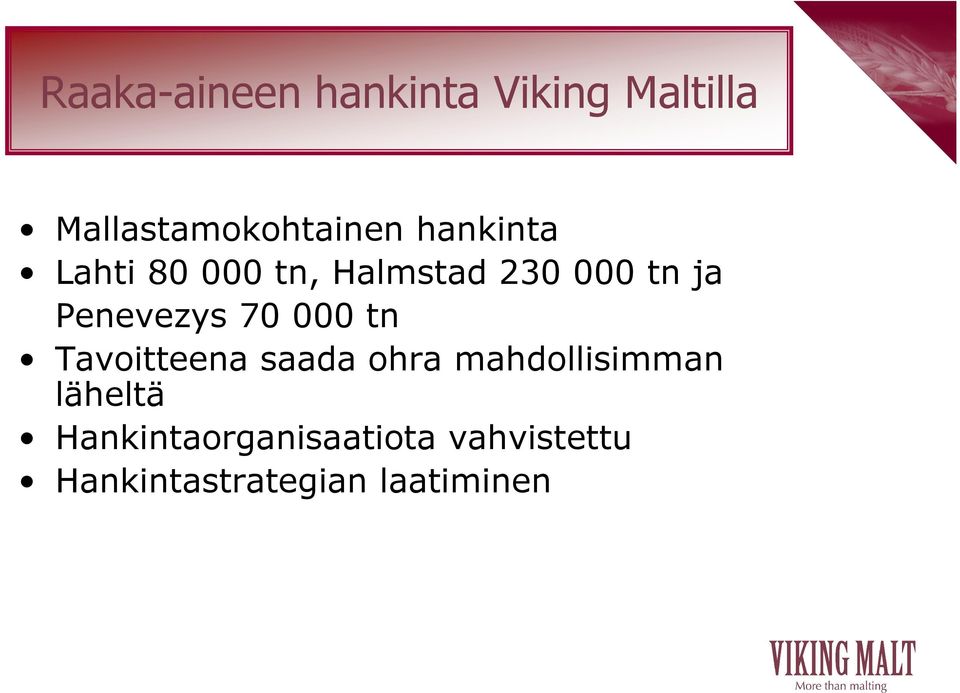 70 000 tn Tavoitteena saada ohra mahdollisimman läheltä