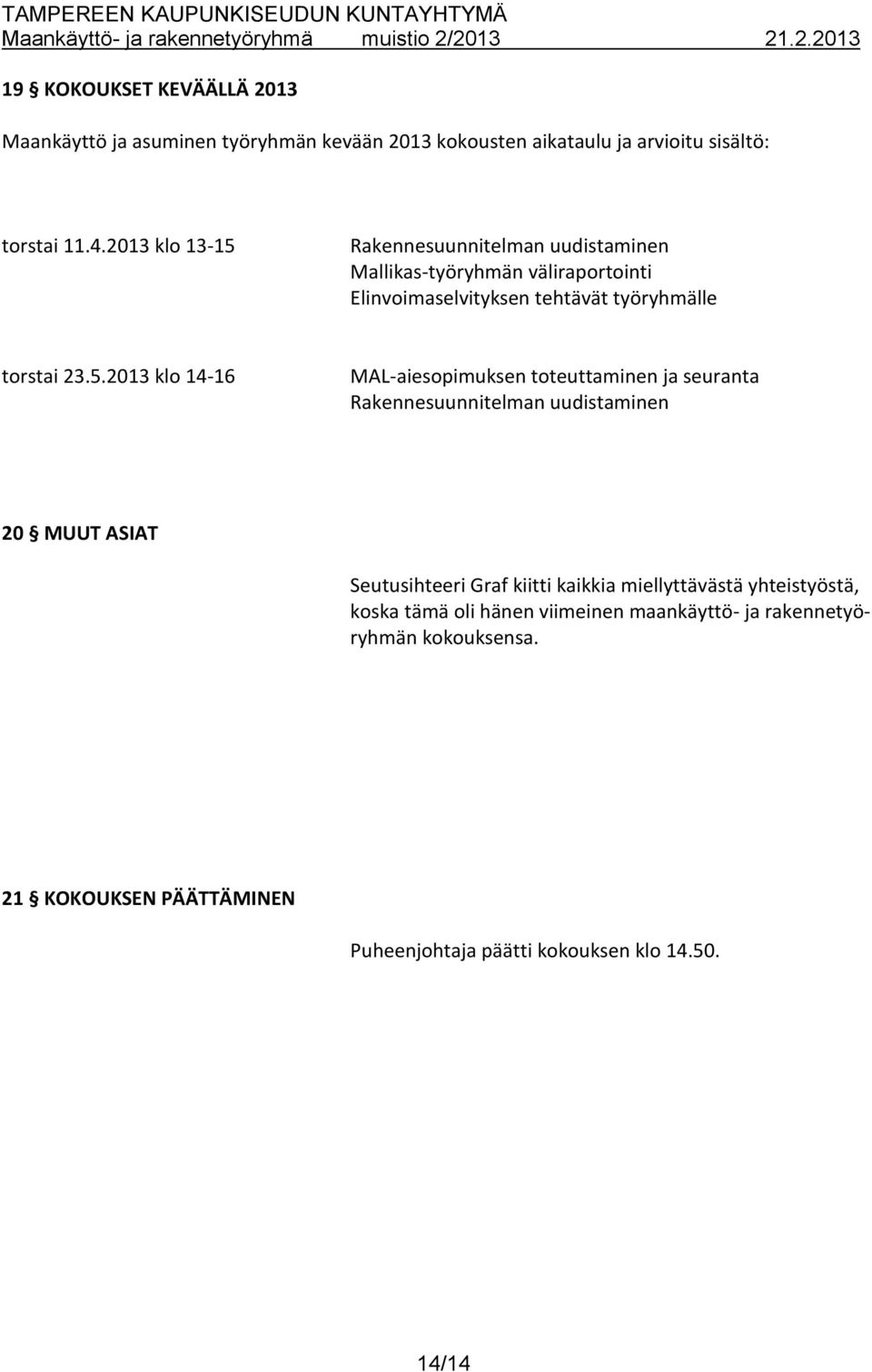 Rakennesuunnitelman uudistaminen Mallikas-työryhmän väliraportointi Elinvoimaselvityksen tehtävät työryhmälle torstai 23.5.