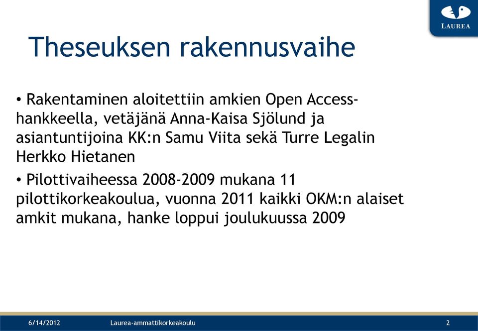 Herkko Hietanen Pilottivaiheessa 2008-2009 mukana 11 pilottikorkeakoulua, vuonna 2011