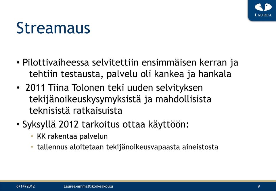 mahdollisista teknisistä ratkaisuista Syksyllä 2012 tarkoitus ottaa käyttöön: KK rakentaa