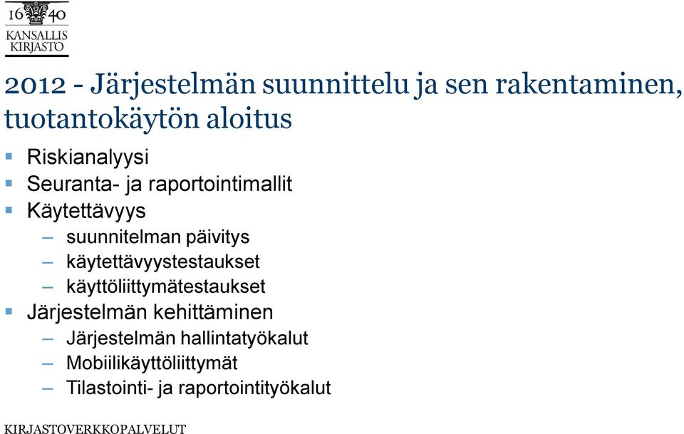 käytettävyystestaukset käyttöliittymätestaukset Järjestelmän kehittäminen