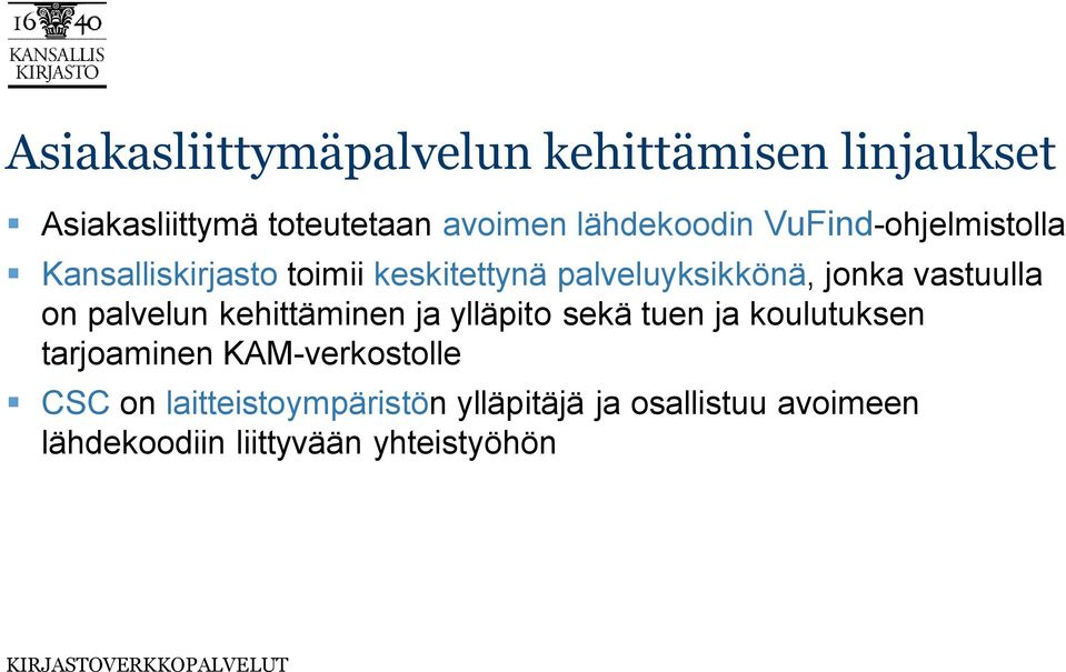 vastuulla on palvelun kehittäminen ja ylläpito sekä tuen ja koulutuksen tarjoaminen