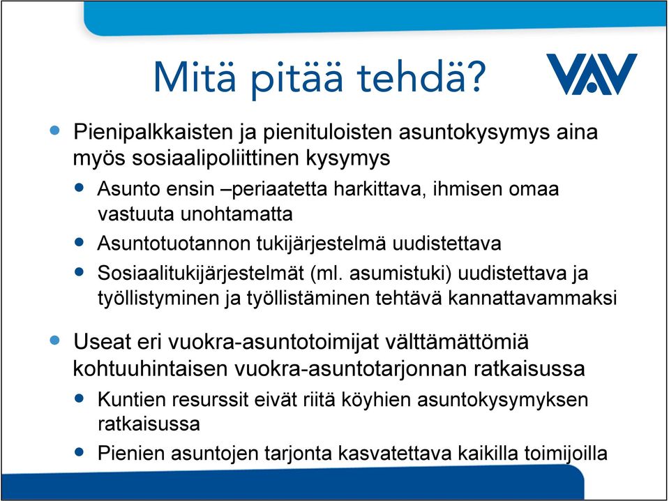 vastuuta unohtamatta Asuntotuotannon tukijärjestelmä uudistettava Sosiaalitukijärjestelmät (ml.