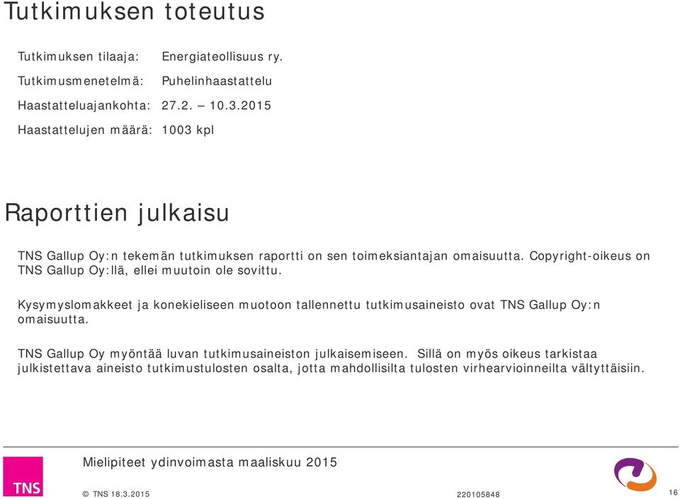 Copyright-oikeus on TNS Gallup Oy:llä, ellei muutoin ole sovittu.