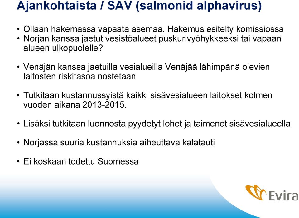 Venäjän kanssa jaetuilla vesialueilla Venäjää lähimpänä olevien laitosten riskitasoa nostetaan Tutkitaan kustannussyistä kaikki