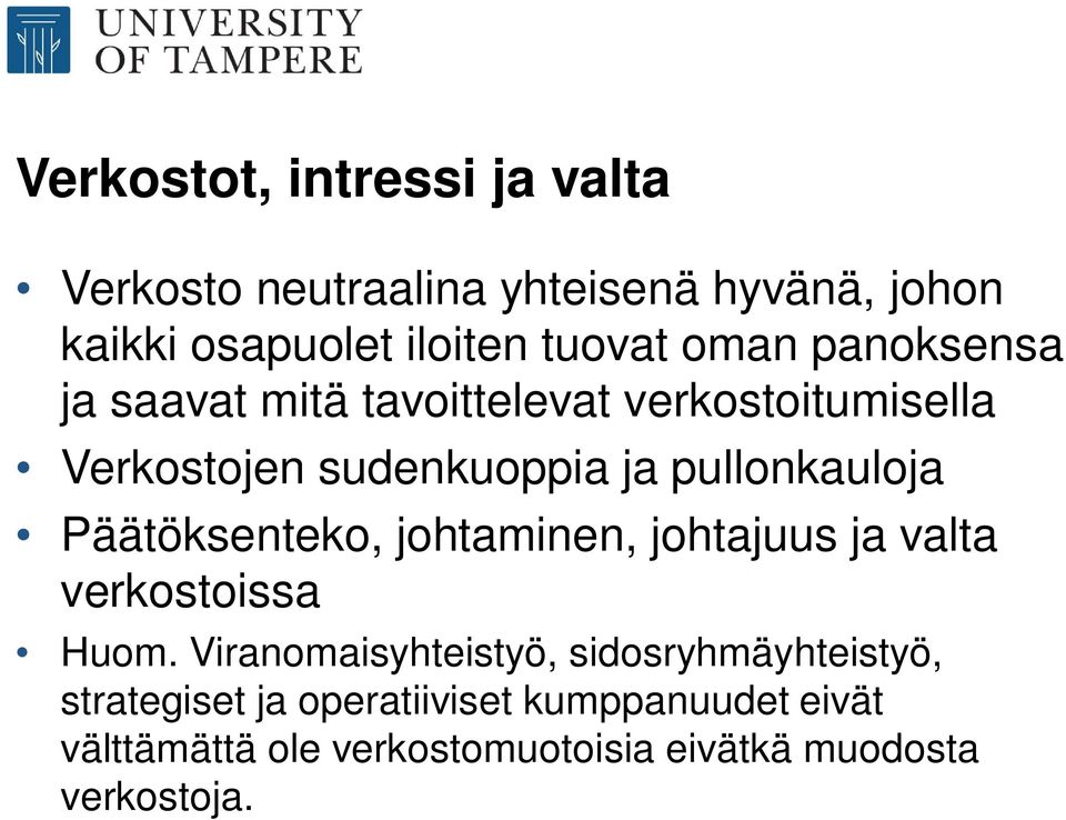 Päätöksenteko, johtaminen, johtajuus ja valta verkostoissa Huom.