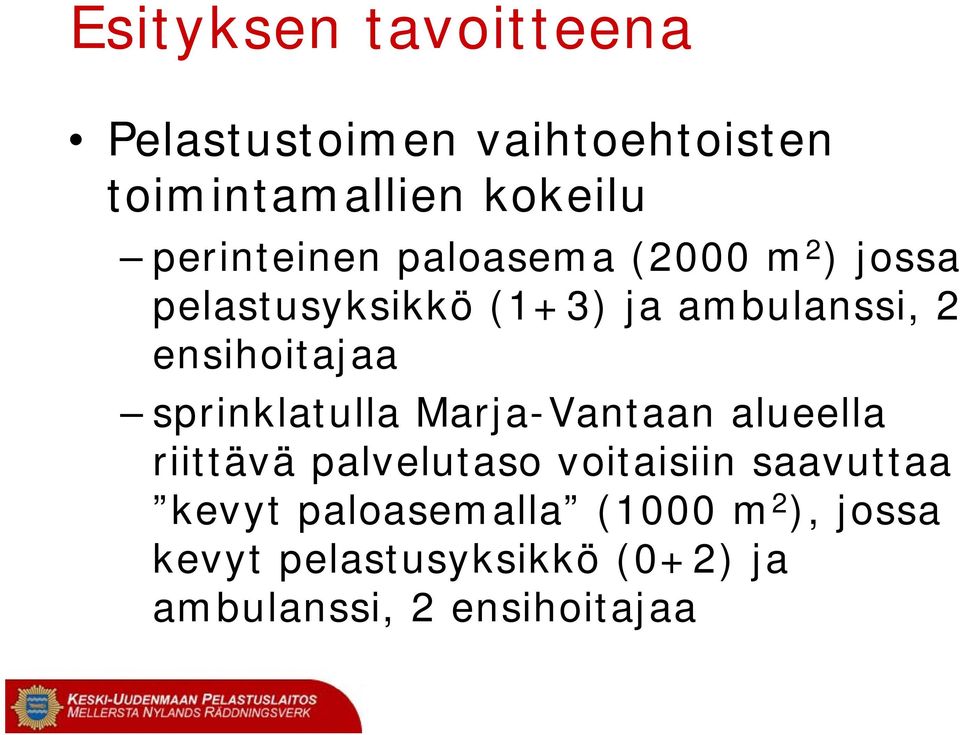 ensihoitajaa sprinklatulla Marja-Vantaan alueella riittävä palvelutaso voitaisiin