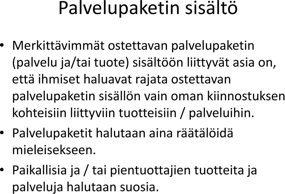 vain oman kiinnostuksen kohteisiin liittyviin tuotteisiin / palveluihin.