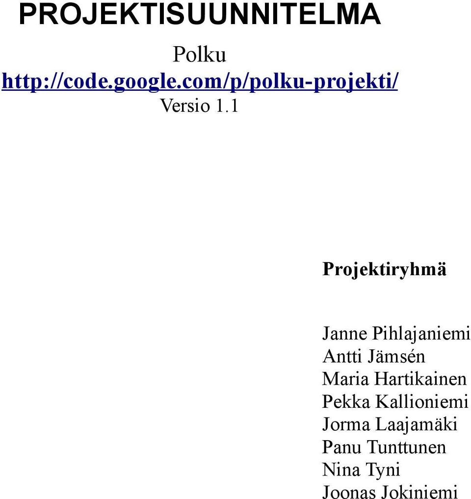 1 Projektiryhmä Janne Pihlajaniemi Antti Jämsén Maria