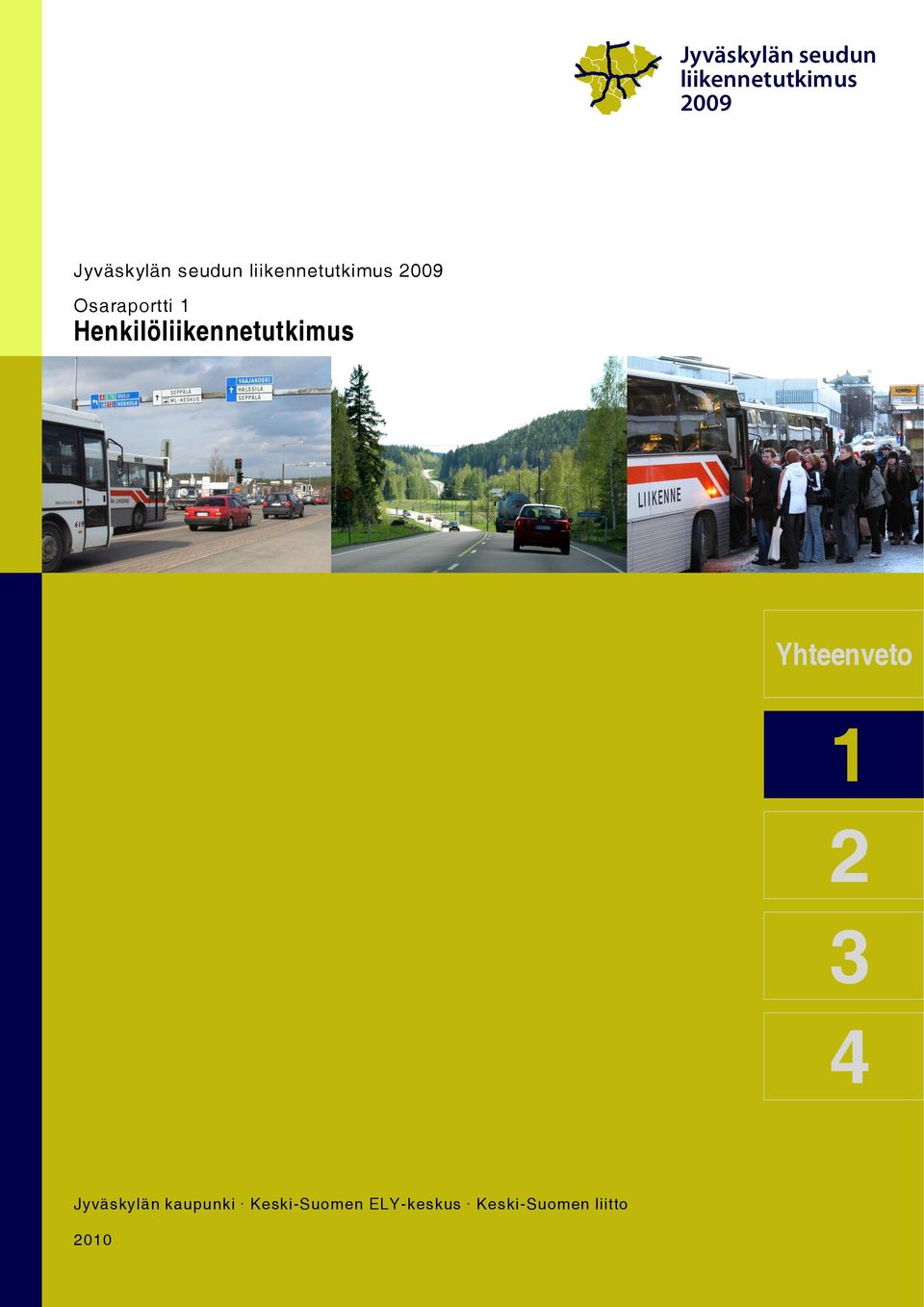 Henkilöliikennetutkimus Yhteenveto 1 2 3 4