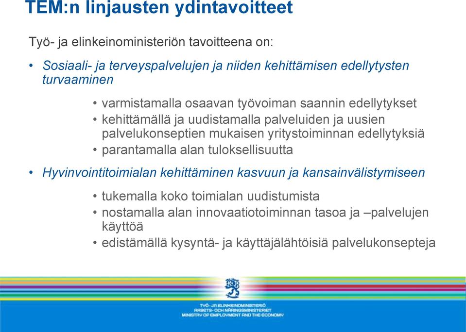 yritystoiminnan edellytyksiä parantamalla alan tuloksellisuutta Hyvinvointitoimialan kehittäminen kasvuun ja kansainvälistymiseen tukemalla koko