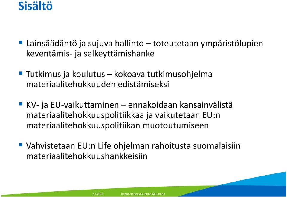 ennakoidaan kansainvälistä materiaalitehokkuuspolitiikkaa ja vaikutetaan EU:n