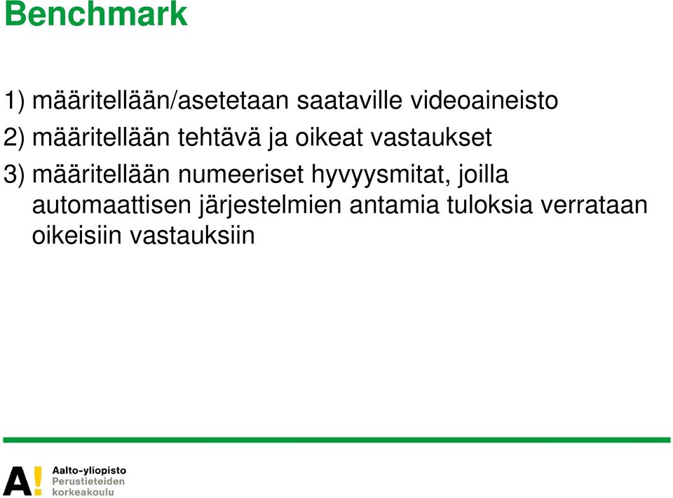 vastaukset 3) määritellään numeeriset hyvyysmitat, joilla