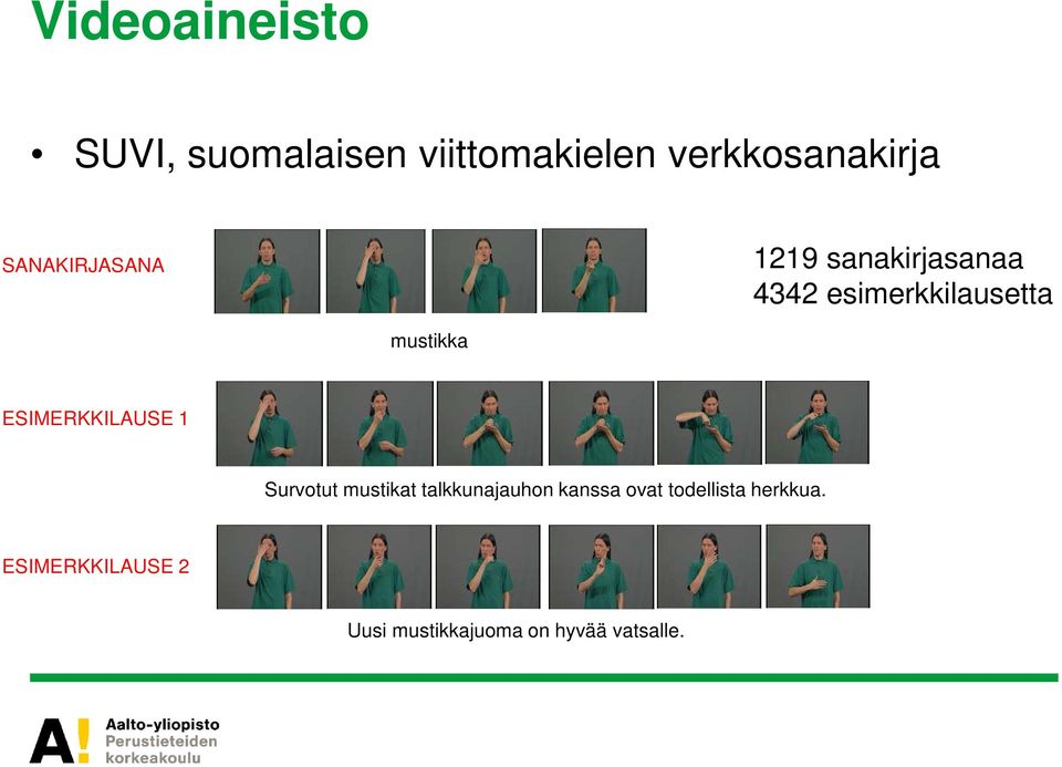 ESIMERKKILAUSE 1 Survotut mustikat talkkunajauhon kanssa ovat