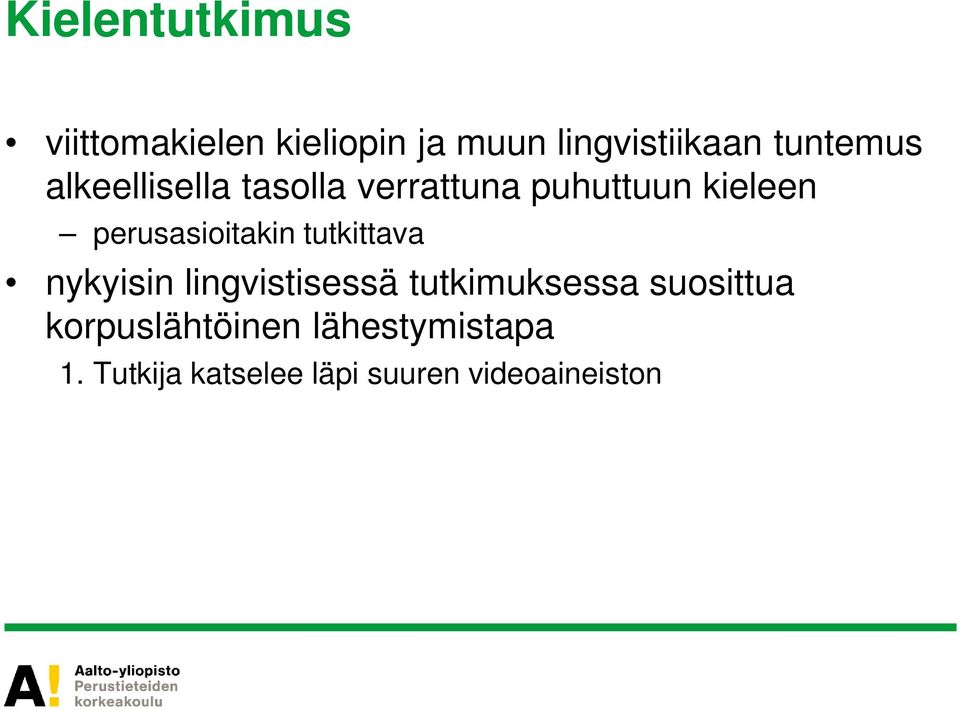 perusasioitakin tutkittava nykyisin lingvistisessä tutkimuksessa