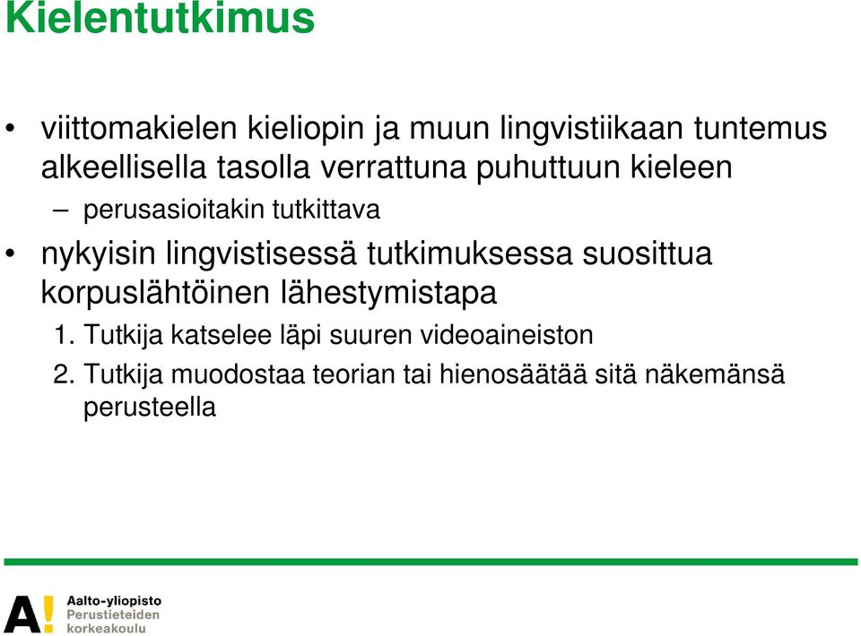 lingvistisessä tutkimuksessa suosittua korpuslähtöinen lähestymistapa 1.