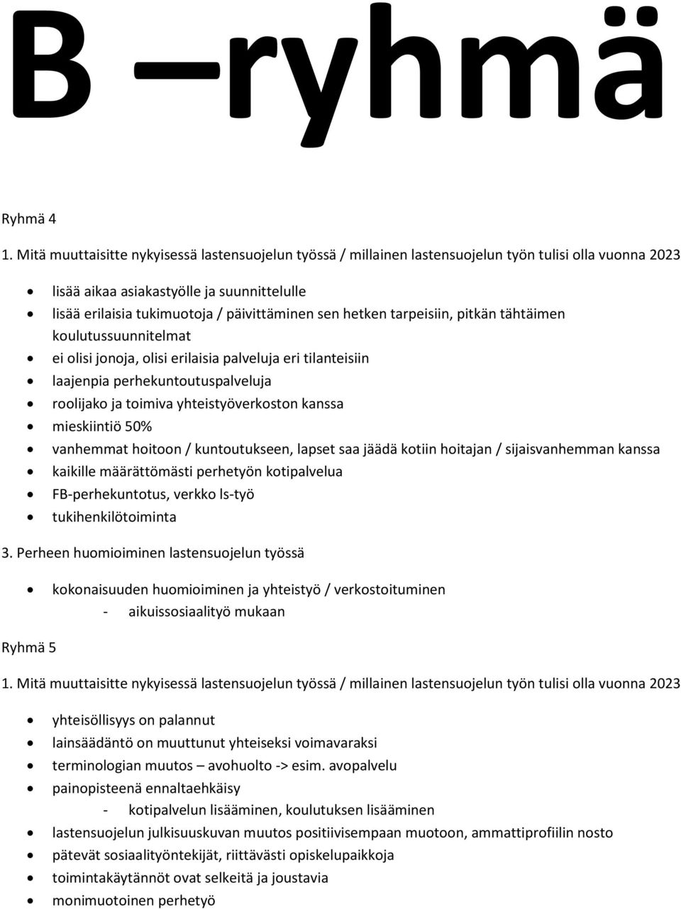 tarpeisiin, pitkän tähtäimen kulutussuunnitelmat ei lisi jnja, lisi erilaisia palveluja eri tilanteisiin laajenpia perhekuntutuspalveluja rlijak ja timiva yhteistyöverkstn kanssa mieskiintiö 50%