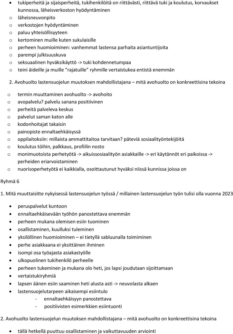 rajatuille ryhmille vertaistukea entistä enemmän 2. Avhult lastensujelun muutksen mahdllistajana mitä avhult n knkreettisina tekina termin muuttaminen avhult -> avhit avpalvelu?
