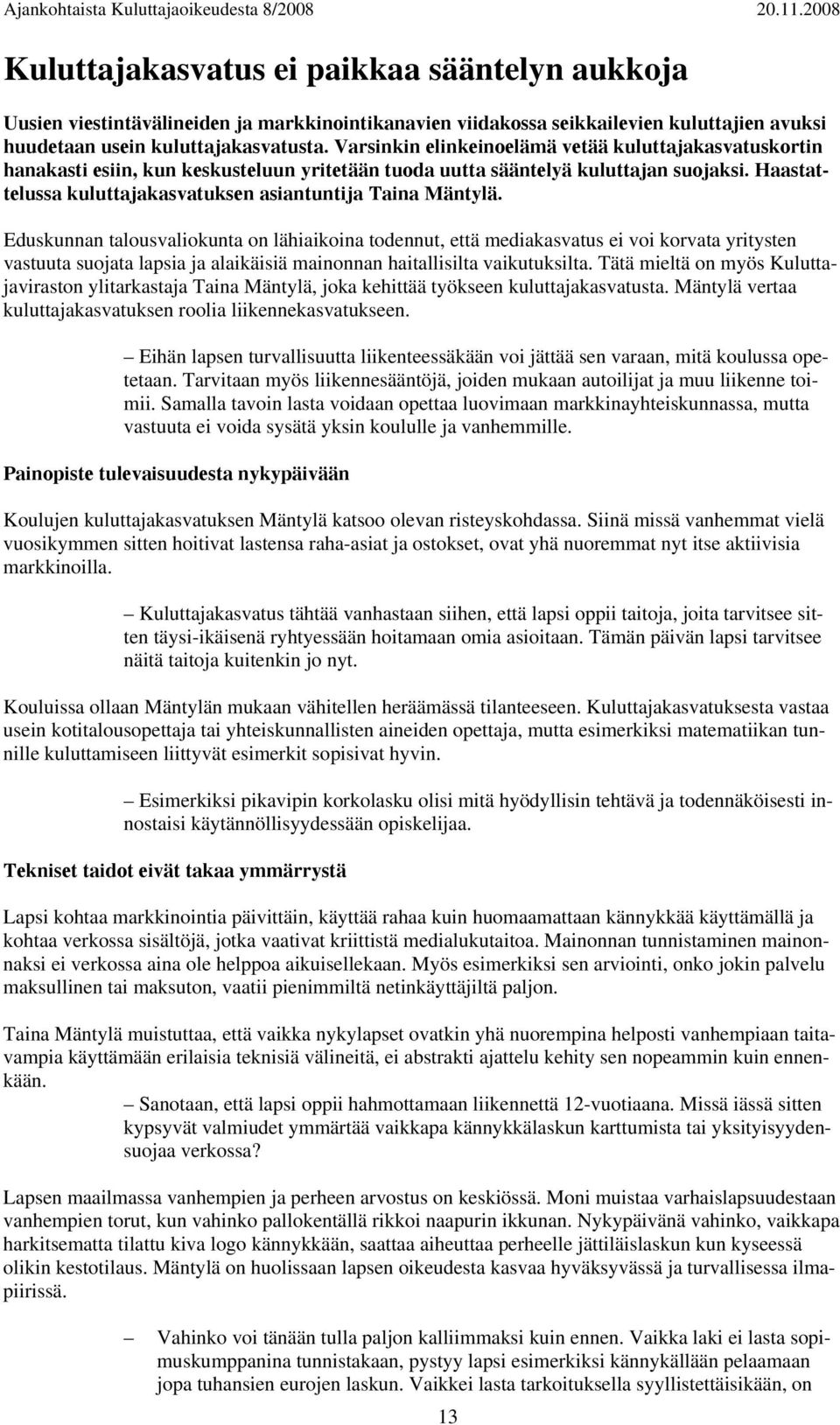 Haastattelussa kuluttajakasvatuksen asiantuntija Taina Mäntylä.