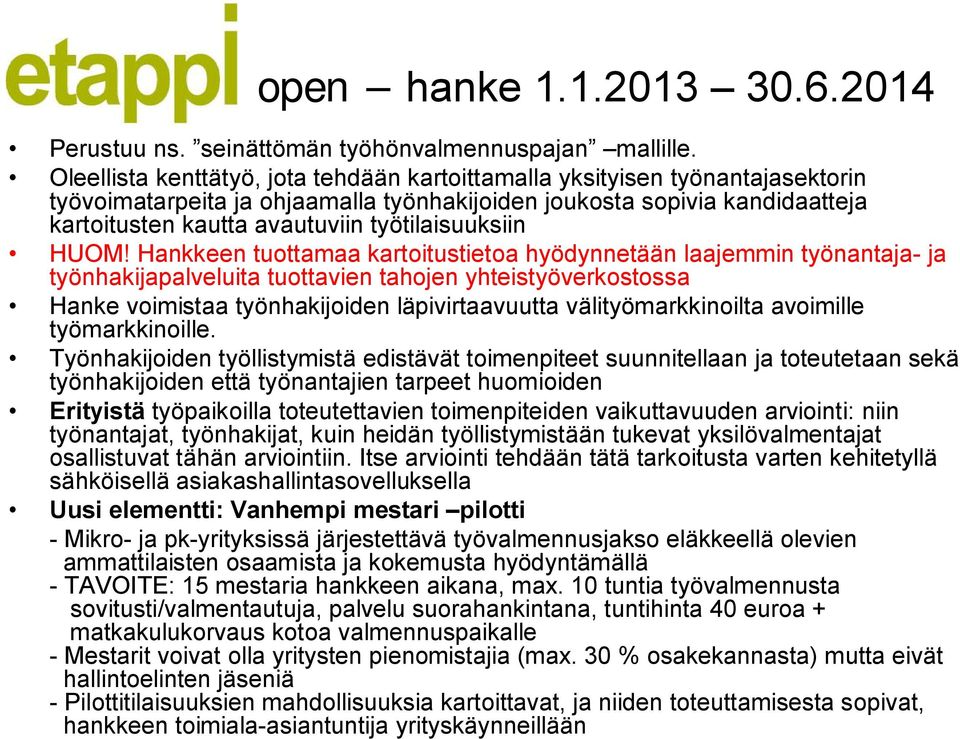työtilaisuuksiin HUOM!
