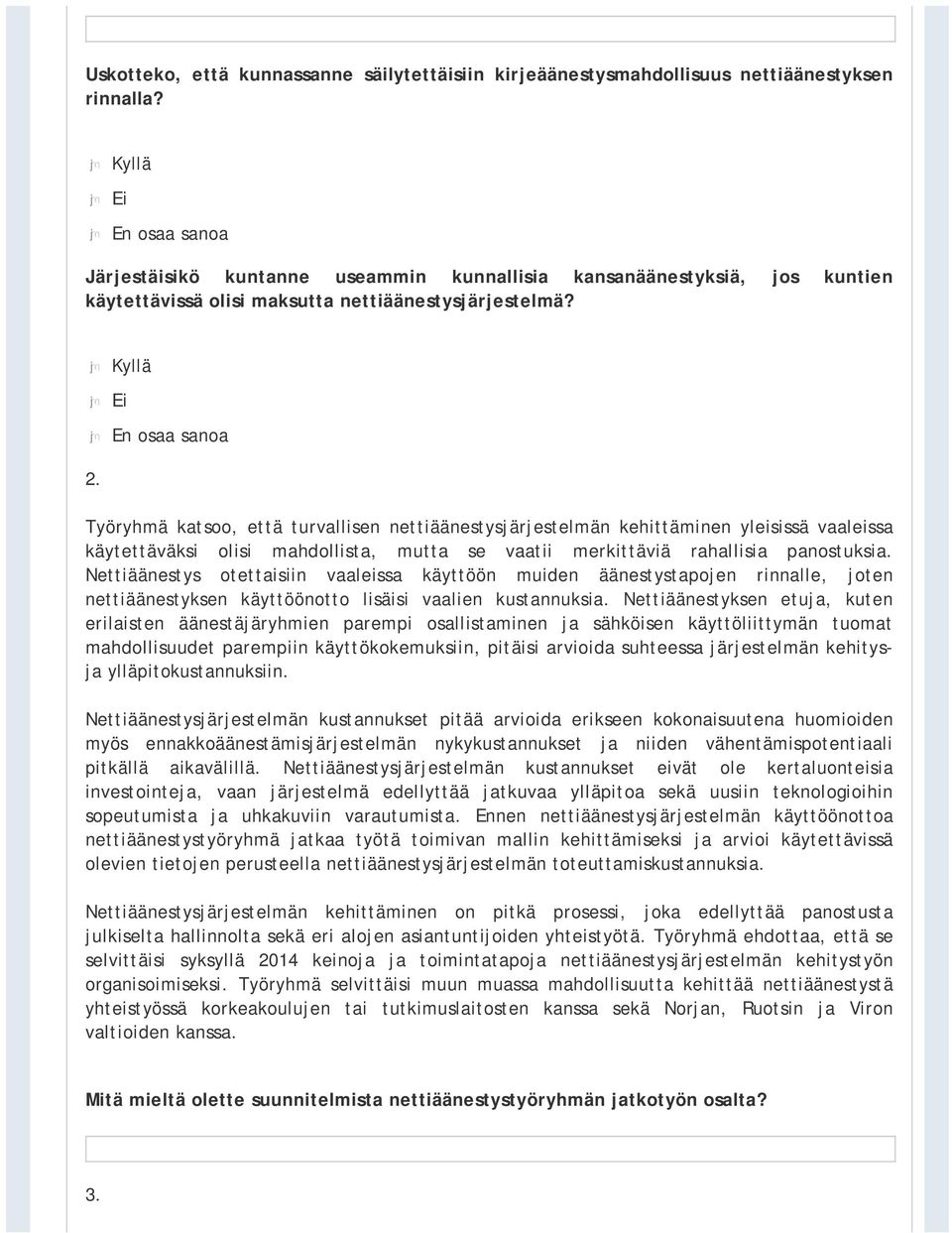 nmlkj Kyllä nmlkj Ei nmlkj En osaa sanoa 2.