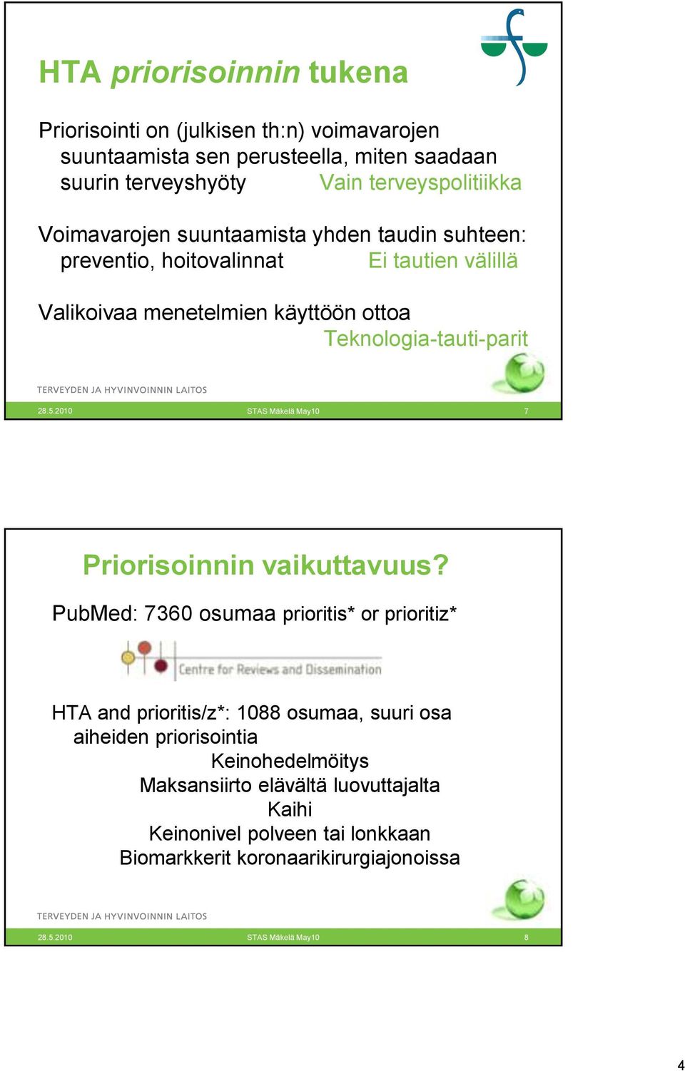 2010 STAS Mäkelä May10 7 Priorisoinnin vaikuttavuus?