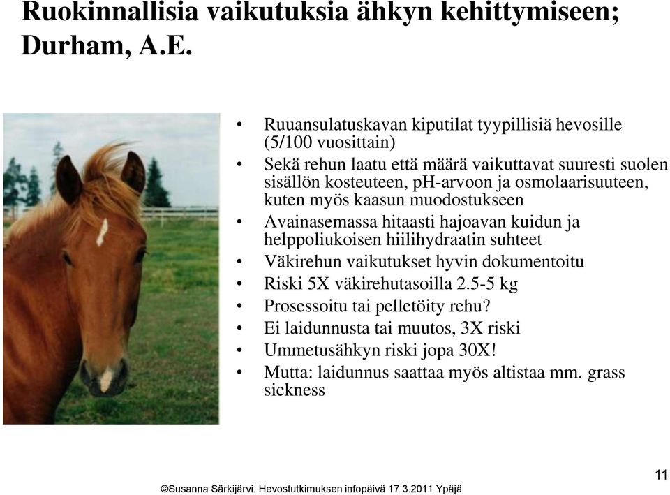 ph-arvoon ja osmolaarisuuteen, kuten myös kaasun muodostukseen Avainasemassa hitaasti hajoavan kuidun ja helppoliukoisen hiilihydraatin suhteet