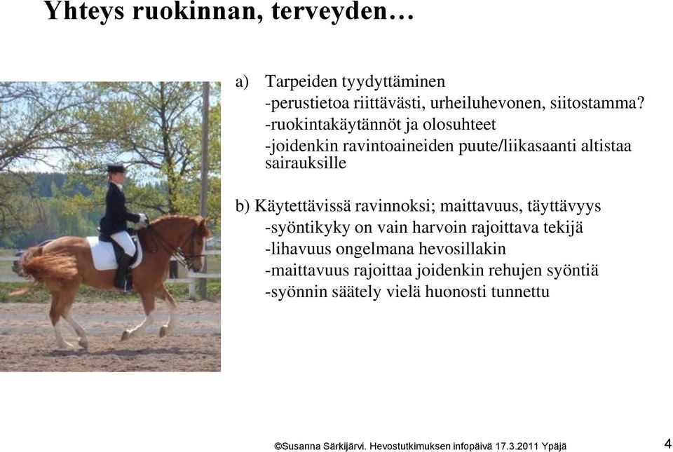 -ruokintakäytännöt ja olosuhteet -joidenkin ravintoaineiden puute/liikasaanti altistaa sairauksille b)