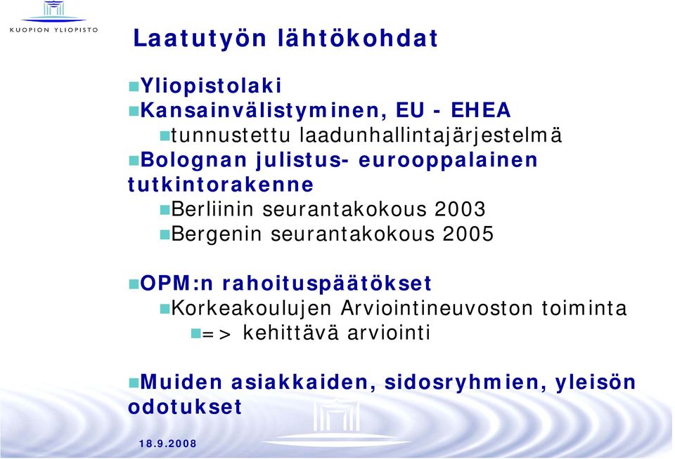 seurantakokous 2003 Bergenin seurantakokous 2005 OPM:n rahoituspäätökset Korkeakoulujen