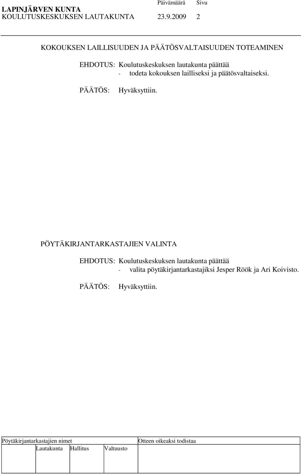 Koulutuskeskuksen lautakunta päättää - todeta kokouksen lailliseksi ja