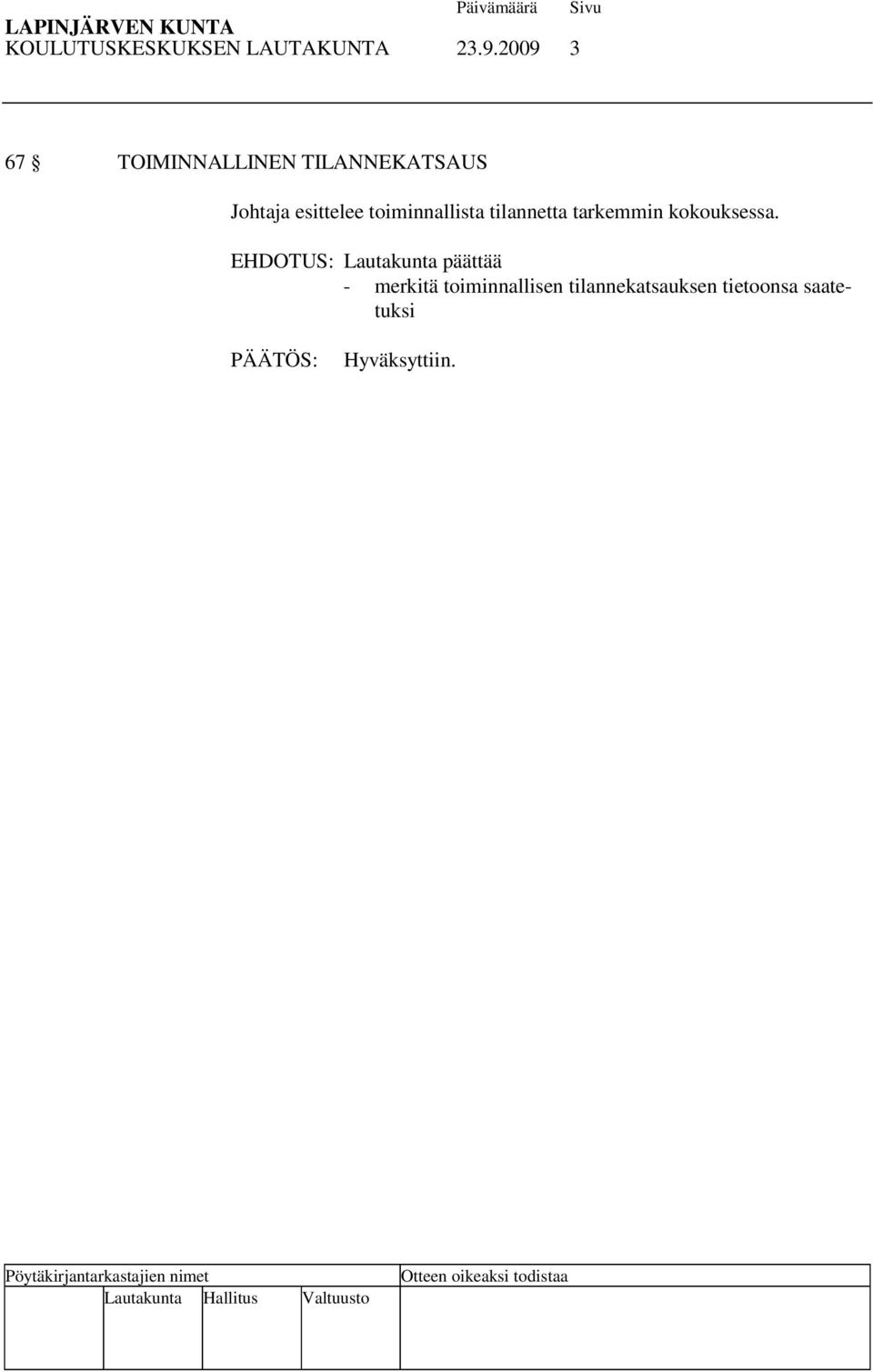 esittelee toiminnallista tilannetta tarkemmin