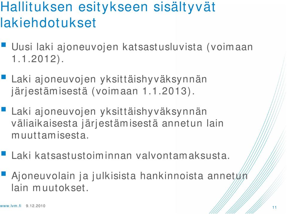 Laki ajoneuvojen yksittäishyväksynnän väliaikaisesta järjestämisestä annetun lain muuttamisesta.